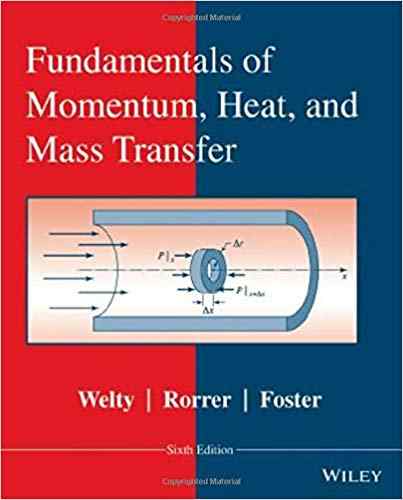 Fundamentals Of Momentum Heat And Mass Transfer Textbook Questions And Answers