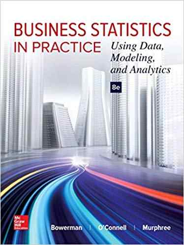 Business Statistics In Practice Using Data Modeling And Analytics Textbook Questions And Answers