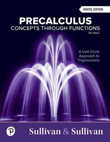 Precalculus Concepts Through Functions A Unit Circle Approach To Trigonometry Textbook Questions And Answers