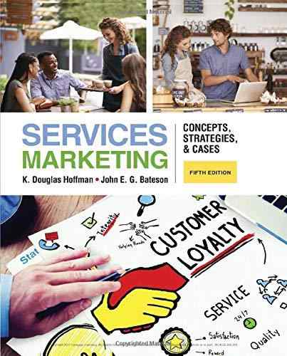 Services Marketing: Concepts, Strategies, & Cases Textbook Questions And Answers