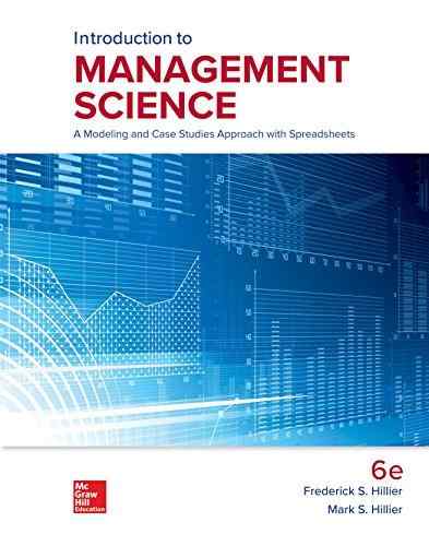 Introduction To Management Science A Modeling And Case Studies Approach With Spreadsheets Textbook Questions And Answers