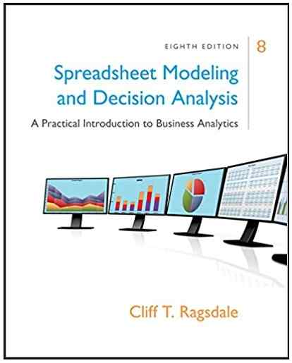 Spreadsheet Modeling And Decision Analysis A Practical Introduction To Business Analytics Textbook Questions And Answers