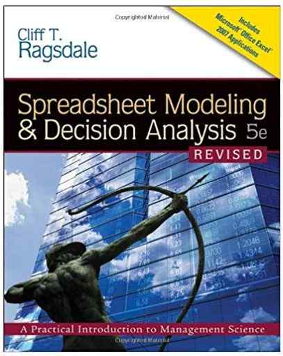 Spreadsheet Modeling & Decision Analysis A Practical Introduction to Management Science Textbook Questions And Answers