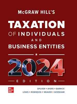 McGraw Hills Taxation Of Individuals And Business Entities 2024 Textbook Questions And Answers